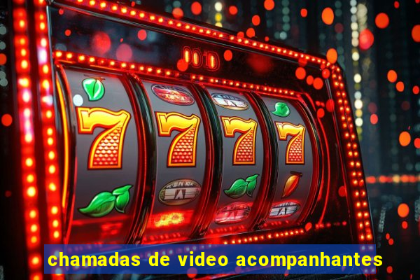 chamadas de video acompanhantes