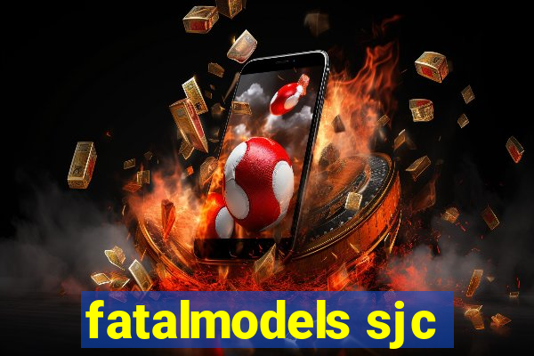 fatalmodels sjc