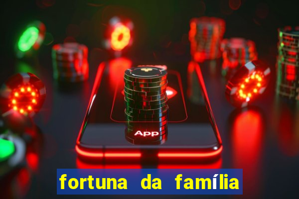 fortuna da família real brasileira