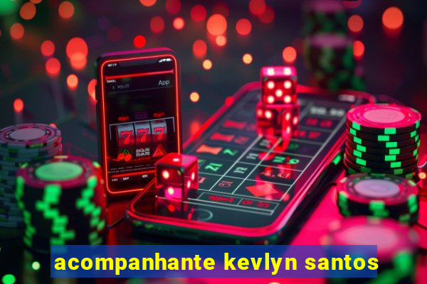 acompanhante kevlyn santos