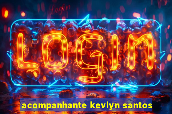 acompanhante kevlyn santos