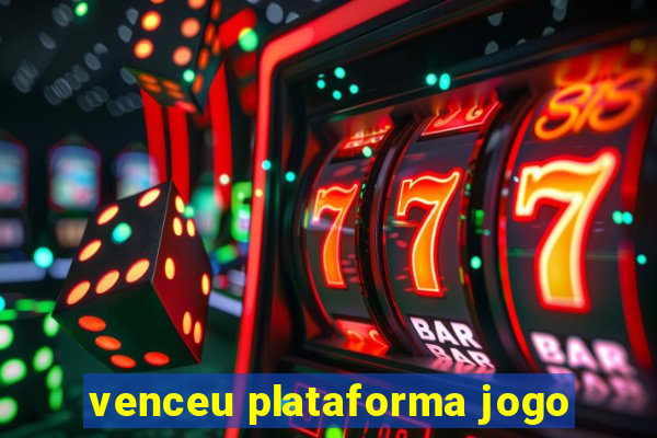 venceu plataforma jogo