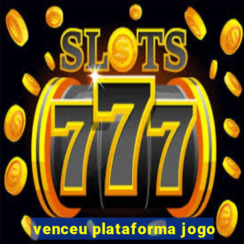 venceu plataforma jogo