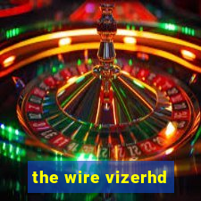 the wire vizerhd