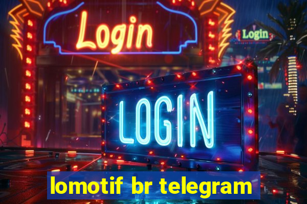 lomotif br telegram