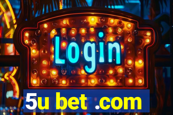 5u bet .com