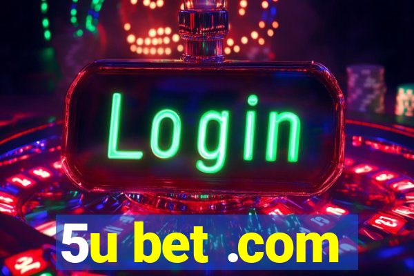 5u bet .com