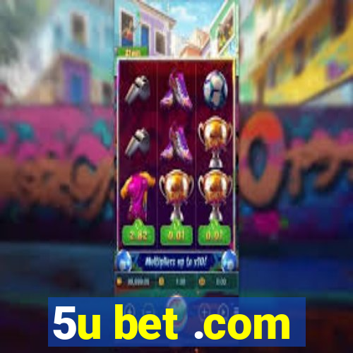 5u bet .com