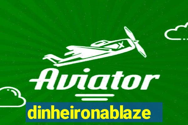 dinheironablaze