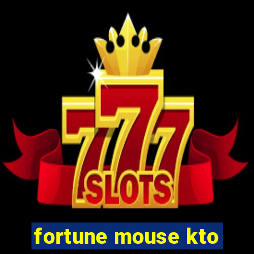 fortune mouse kto