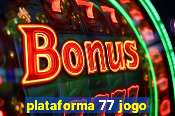 plataforma 77 jogo