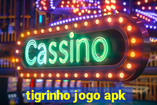 tigrinho jogo apk