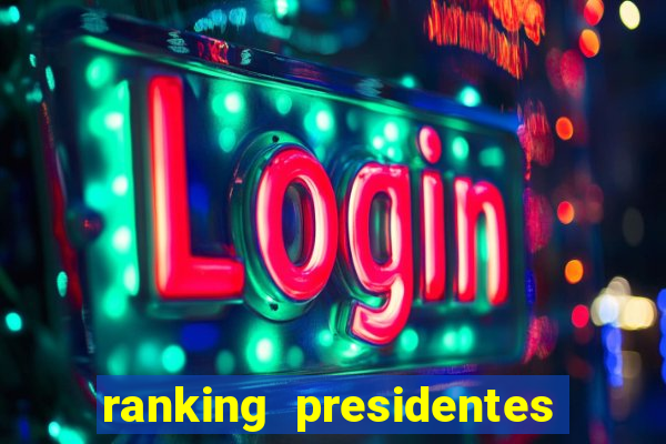 ranking presidentes do brasil