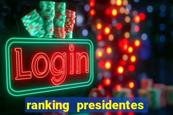 ranking presidentes do brasil