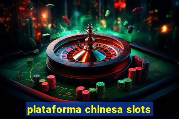 plataforma chinesa slots