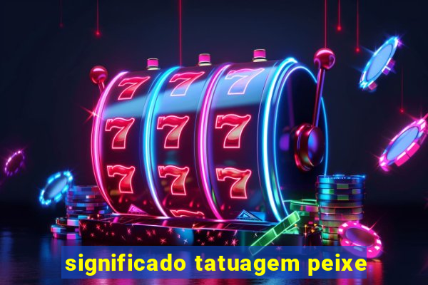 significado tatuagem peixe