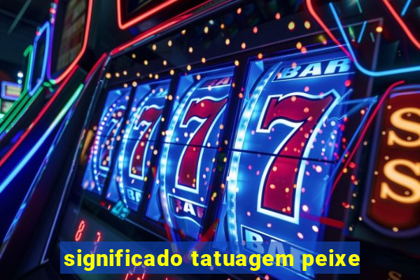 significado tatuagem peixe