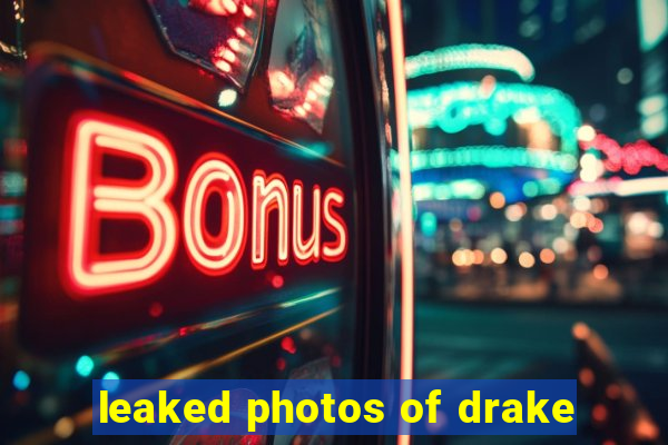 leaked photos of drake