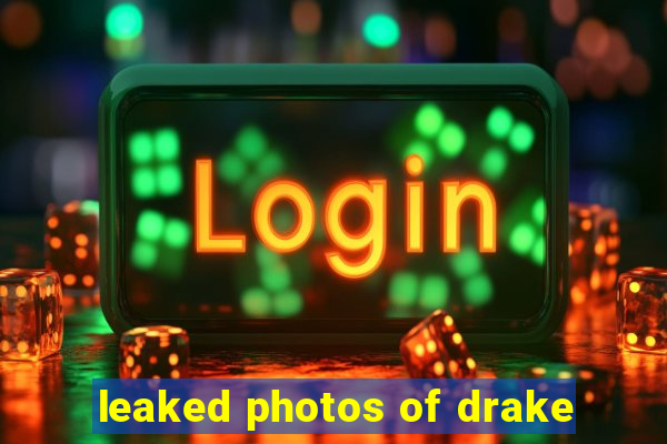 leaked photos of drake