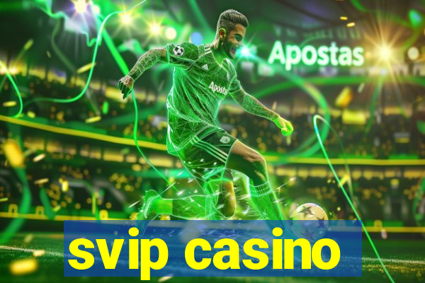 svip casino