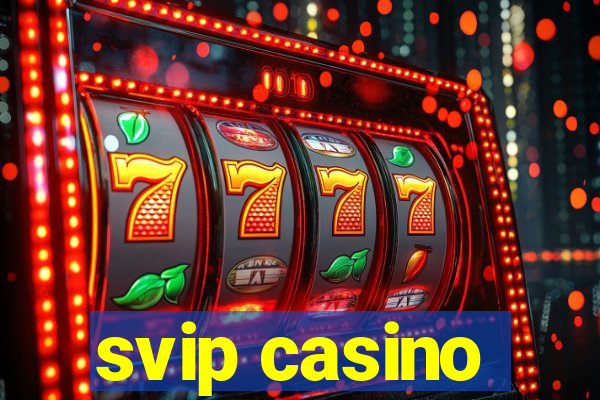 svip casino