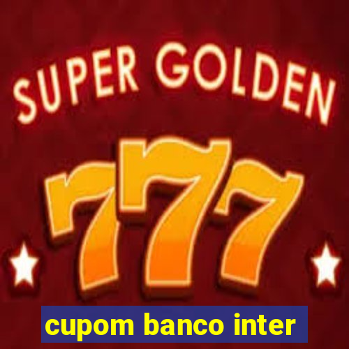 cupom banco inter