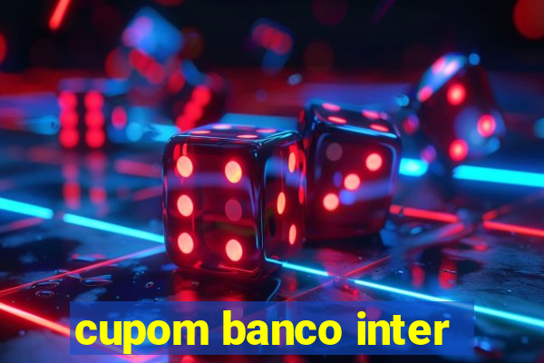 cupom banco inter