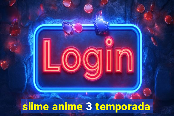 slime anime 3 temporada