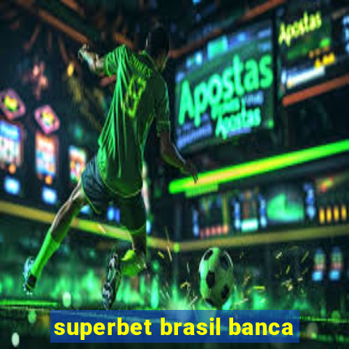 superbet brasil banca