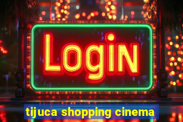 tijuca shopping cinema