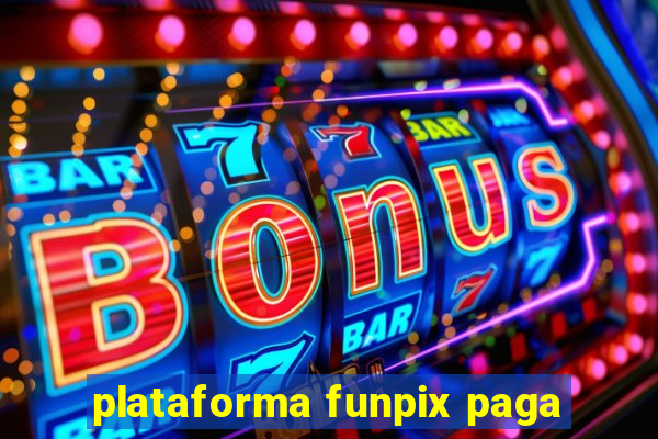 plataforma funpix paga