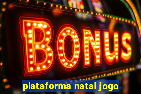 plataforma natal jogo