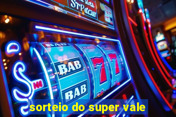 sorteio do super vale