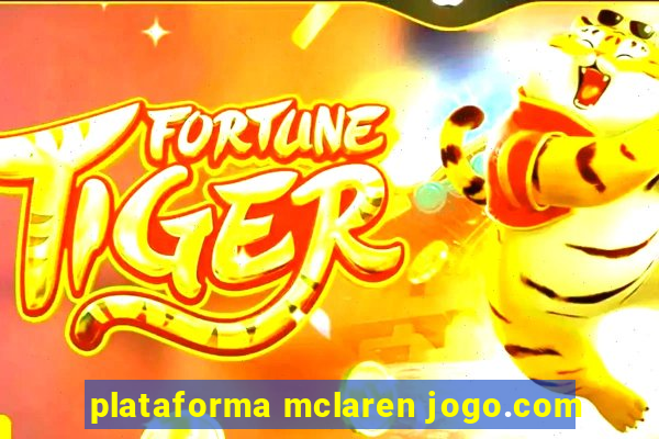 plataforma mclaren jogo.com