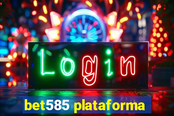 bet585 plataforma