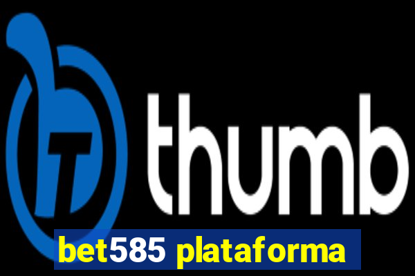 bet585 plataforma