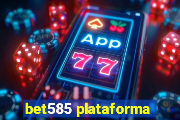 bet585 plataforma