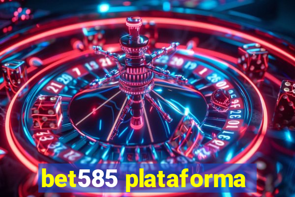 bet585 plataforma