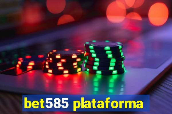 bet585 plataforma