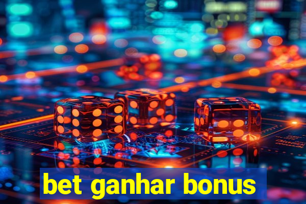 bet ganhar bonus