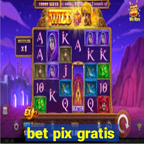 bet pix gratis