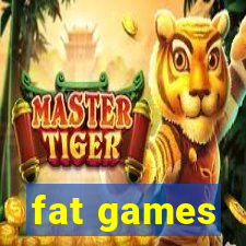 fat games