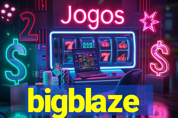 bigblaze