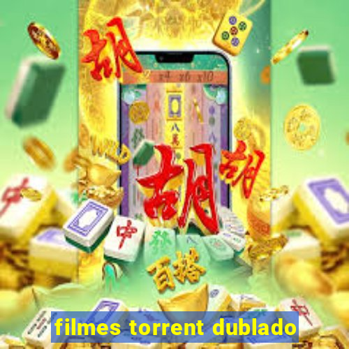 filmes torrent dublado