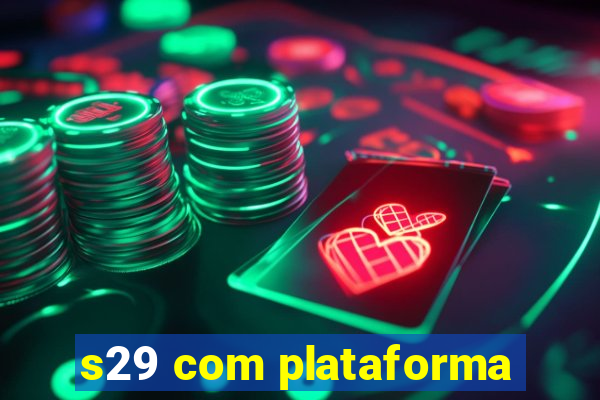 s29 com plataforma