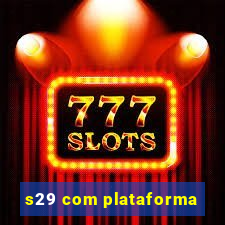 s29 com plataforma