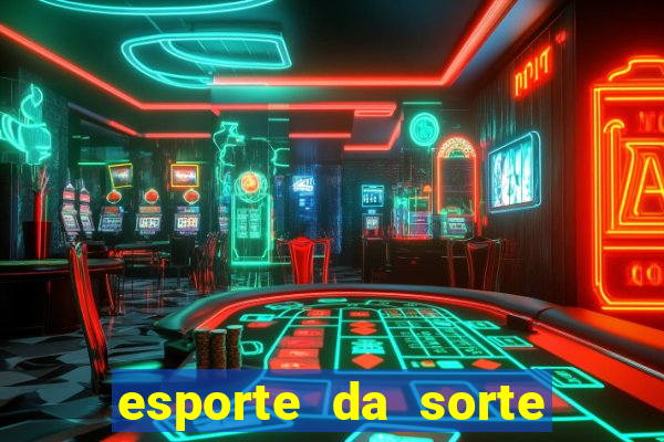 esporte da sorte deposito minimo