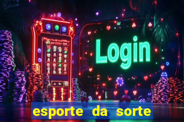 esporte da sorte deposito minimo