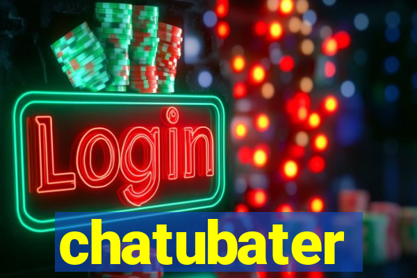 chatubater