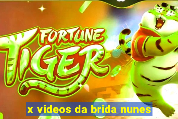 x videos da brida nunes